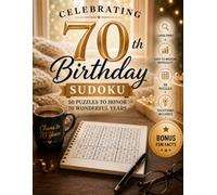 70th Birthday Sudoku: Large Print Sudoku for Adults • Solutions Included • Bonus Fun Facts • A Thoughtful 70th Birthday Gift (Celebration Sudoku Series: Birthdays, holidays, Life events)