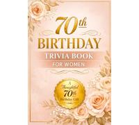 70th Birthday Trivia Book For Women: Large-Print Nostalgia Fun Facts , Quizzes, and Timeless Memories from the 1950s-1990s