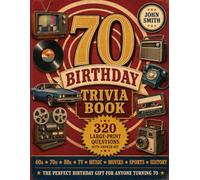 70th Birthday Trivia Book: Nostalgic Trivia and Fun Facts - The Perfect Birthday Gift