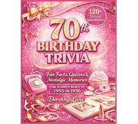 70th Birthday Trivia: Fun Facts, Quizzes & Nostalgic Memories for Women Born in 1955 or 1956