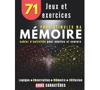 71 jeux et exercices pour stimuler ma mémoire, cahier d'activités pour adultes et seniors: entraînement cérébral basé sur des jeux de logique, de ... et des exercices de stimulation de la mémoire