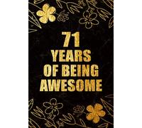 71 Years Of Being Awesome: 71th Birthday Gift, Funny Notebook, Unique Birthday Present Idea for 71 Years Old Women and Men, Happy 71th Birthday ... | 71 Years Of Being Awesome, 120 Pages, 6x9
