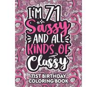 71st Birthday Gifts For Women: 71 Year Old Coloring Book: Funny 71st Birthday Coloring Book Filled With Funny Birthday Quotes, 71st Birthday Gifts For ... & Grandma for Stress Relief & Relaxation.