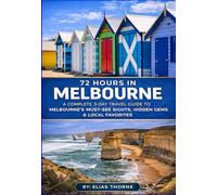 72 HOURS IN MELBOURNE: A COMPLETE 3-DAY TRAVEL GUIDE TO MELBOURNE’S MUST-SEE SIGHTS, HIDDEN GEMS & LOCAL FAVORITES