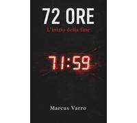 72 Ore: L'inizio della fine. (Manuali di sopravvivenza Civile)