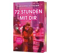 72 Stunden mit dir: Berührend und humorvoll: Eine Liebesgeschichte mit Suchtfaktor, für Fans von John Green und Dustin Thao | Mit wunderschönem limitiertem Farbschnitt