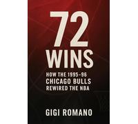 72 Wins: How the 1995-96 Chicago Bulls Rewired the NBA