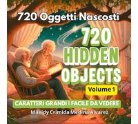 720 Hidden Objects - Gioco di Ricerca Visiva: Allenamento mentale per adulti e anziani | Illustrazioni grandi e chiare per una ricerca rilassante (720 Hidden Objects (Edizione Italiana))