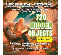 720 Hidden Objects - Libro de Buscar y Encontrar | Volumen 1: Imágenes grandes y claras | Juegos de buscar y encontrar para adultos y adultos mayores ... (720 Hidden Objects (Edición en Español))
