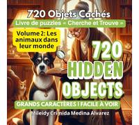 720 Hidden Objects - Livre Cherche et Trouve.: Volume 2: Les animaux dans leur monde | Entraînement cérébral pour adultes et seniors. (720 Hidden Objects (Édition Française))