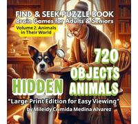 720 Hidden Objects - Seek & Find Puzzle Book | Volume 2: Animals in Their World: Easy-to-See High Contrast Images | Fun Brain Games for Adults, Seniors, Dementia & Alzheimer’s Activities