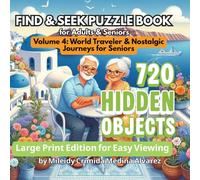720 Hidden Objects - Seek & Find Puzzle Book | Volume 4: World Traveler & Nostalgic Journeys for Seniors: Easy-to-See High Contrast Images | Fun Brain ... | Dementia & Alzheimer’s Friendly Activities