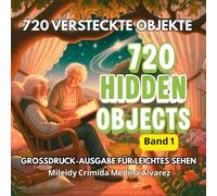 720 Hidden Objects - Such- & Findespiel: Gehirntraining für Erwachsene & Senioren | Große, kontrastreiche Bilder für entspanntes Suchen (720 Hidden Objects (Deutsche Edition))