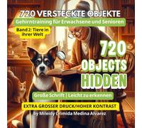 720 Hidden Objects - Such- und Findespiel | Band 2: Tiere in ihrer Welt: Mentales Training für Erwachsene und Senioren | Große Bilder für entspannte Suchmomente