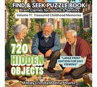 720 Hidden Objects - Volume 11: Treasured Childhood Memories: Large Print S nd Find Book for Seniors - Gentle Cognitive Stimulation Through Nostalgic Scenes from Childhood