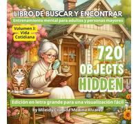 720 Objetos Ocultos - Libro de Juegos de Buscar y Encontrar: Vol. 3: Vida Cotidiana y Relax para Mayores: Letra grande e imágenes de alto contraste | ... (720 Hidden Objects (Edición en Español))
