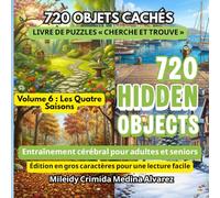 720 Objets Cachés - Livre de Cherche et Trouve | Volume 6 : Les Quatre Saisons: Outil d'Ergothérapie et de Stimulation Cognitive | Jeux Cérébraux pour ... (720 Hidden Objects (Édition Française))