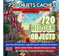 720 Objets Cachés - Livre de Cherche et Trouve | Volume 7 : Paysages et Villages Britanniques: Outil d'Ergothérapie et de Stimulation Cognitive | Jeux ... (720 Hidden Objects (Édition Française))
