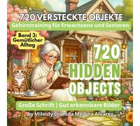 720 Versteckte Objekte - Suchen & Finden Rätselbuch: Band 3: Gemütlicher Alltag: Großdruck Suchbildbuch für Senioren | 30 entspannende Szenen zur ... (720 Hidden Objects (Deutsche Edition))
