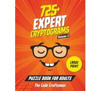 725+ Expert Cryptograms Puzzle Book for Adults: The Ultimate Cryptogram Challenge -Designed for Experienced Puzzlers (Cryptogram Puzzle Books)