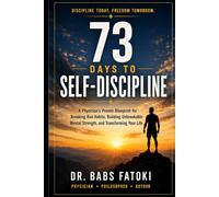 73 Days to Self-Discipline: A Proven System to Build Unbreakable Habits, Beat Procrastination, and Take Control of Your Life