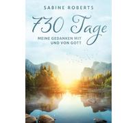 730 Tage - Meine Gedanken mit und von Gott