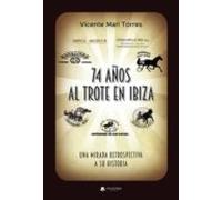 74 Años Al Trote En Ibiza. Una Mirada Retrospectiva A Su Historia