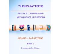 74 Loom & Peyote technique Ring Patterns: Miyuki Delica 11/0 Designs.: Easy Guide for creating stylish Rings. Jewelry for adults and teens (Beaded Jewelry & More)