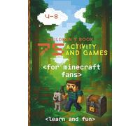 75 ACTIVITIES AND GAMES for MINECRAFT fans ages 4-8. Colorful print. The book contains: Counting exercises; Addition and subtraction exercises; Tasks ... Matching colors and shapes; (Learn and fun)