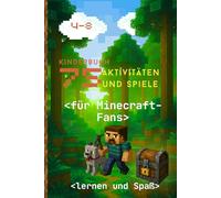 75 AKTIVITÄTEN UND SPIELE für MINECRAFT-Fans von 4 bis 8 Jahren. Farbdruck. Das Buch enthält: Zählübungen; Aufgaben zum Addieren und Subtrahieren; ... Zuordnung von Farben (Lernen und Spaß)
