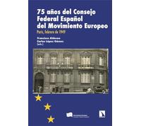 75 años del Consejo Federal Español del Movimiento Europeo: París, febrero de 1949: 438 (Investigación y Debate)