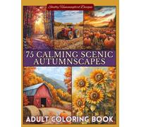 75 Calming Scenic Autumnscapes: Adult Coloring Book: For relaxation, stress & anxiety relief, fun & enjoyment (Scenic Coloring Books for Adults)