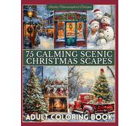 75 Calming Scenic Christmas Scapes: Adult Coloring Book: For relaxation, stress & anxiety relief, fun & enjoyment (Scenic Coloring Books for Adults)