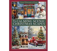 75 Calming Scenic Christmas Scapes: Adult Coloring Book: For relaxation, stress & anxiety relief, fun & enjoyment (Scenic Coloring Books for Adults)