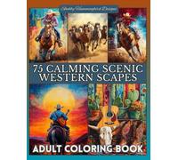 75 Calming Scenic Western Scapes: Adult Coloring Book: For relaxation, stress & anxiety relief, fun & enjoyment (Scenic Coloring Books for Adults)