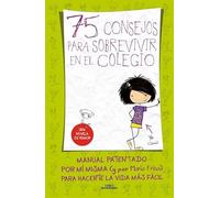 75 CONSEJOS PARA SOBREVIVIR EN EL COLEGIO (75 CONSEJOS 1) | María Frisa