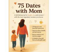 75 Dates with Mom: A Kid-Led Journal to Discover Her Secrets, Stories & Superpowers
