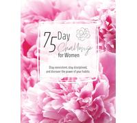 75 Day Challenge for Women: A Guided Journal to Build Healthy Habits, Stay Consistent, and Become Your Best Self