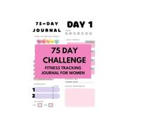 75-Day Challenge Journal for Women: Daily Fitness, Habits & Mindset Tracker | Become The Best Version of You│Includes Daily Tracking to Motivate and Empower You to Finish the Challenge