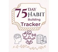 75 Day Habit Building Tracker: Discipline Planner & Challenge Journal for Women | Track Workouts, Water & Reading | Reinventing Yourself With Daily ... and Mindset Wins to Build Unbreakable Habits