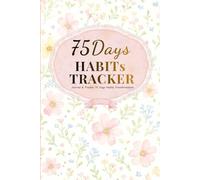 75 Day Habits Challenge Tracker And Journal For Woman: Daily Challenge Mind&Body Planner Plus Habits Tracker To Build New Identity And Mental Habits In 75 Days For Woman In Spring Series | 85 Pages