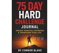 75 Day Hard Challenge Journal: Unlock Your Full Potential & Transform Your Life