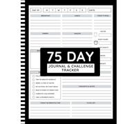 75 Day Journal and Challenge Tracker: Build Discipline, Mental Toughness and Powerful Habits in 75 Days