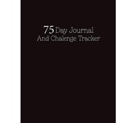 75 Day Journal and Challenge Tracker: Your Path to 75 Days of Growth