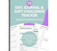 75 Day Journal And Soft Challenge Tracker: A 75 Day Guided Wellness Journey for Mental Strength & Physical Wellness | Daily Tracker for Healthy ... & Progress Log | 8.5 x 11 , 175 Pages