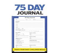 75 Day Journal & Results Tracker: A Motivational Mental Toughness Planner for Fitness, Nutrition & Daily Discipline