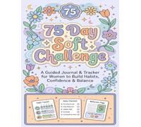 75 Day Soft Challenge: A Guided Journal & Tracker for Women to Build Habits, Confidence & Balance | Motivational Mental Toughness Tracker with Rules for Diet Plans Progress & Daily Exercise