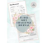 75 Day Soft Challenge Journal: A Daily Progress Tracker with Rules for Your Diet Plans and Exercise With Checklists.