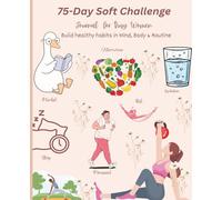 75-Day Soft Challenge Journal for Busy Women: A Gentle Self-Care & Habit Tracker for Wellness, Balance, and Progress Without Burnout