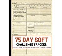 75 Day Soft Challenge Tracker: A Motivational Guided Journal for Building Healthy Habits & Self-Discipline on Your Path to a Healthier Mind, Body & Lifestyle